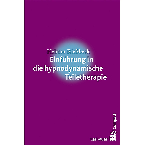 Carl-Auer Compact / Einführung in die hypnodynamische Teiletherapie, Helmut Rießbeck
