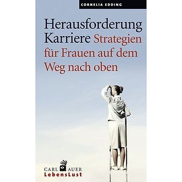 Carl-Auer LebensLust / Herausforderung Karriere, Cornelia Edding