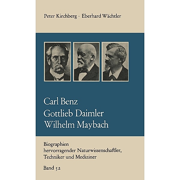 Carl Benz Gottlieb Daimler Wilhelm Maybach / Biographien hevorragender Naturwissenschaftler, Techniker und Mediziner Bd.52, Eberhard Wächtler