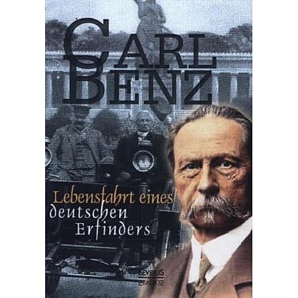 Carl Benz: Lebensfahrt eines deutschen Erfinders, Carl Benz