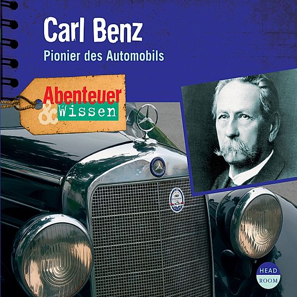 Carl Benz - Pionier des Automobils - Abenteuer & Wissen (Ungekürzt), Robert Steudtner