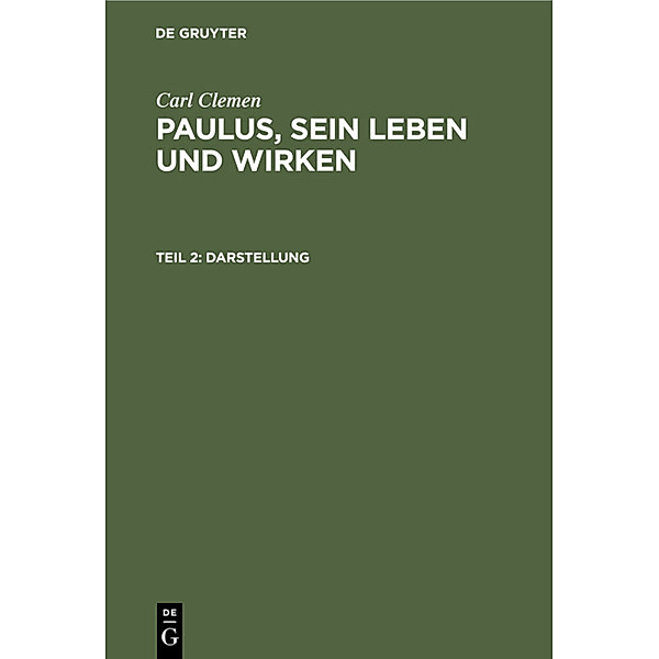 Carl Clemen: Paulus, sein Leben und Wirken / Teil 2 / Darstellung, Carl Clemen