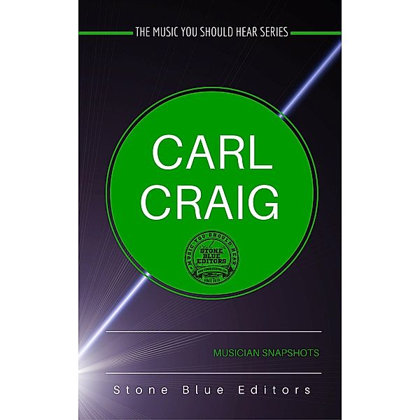 Carl Craig (The Music You Should Hear Series, #1) / The Music You Should Hear Series, Stone Blue Editors