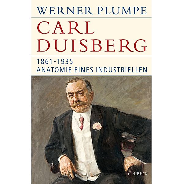 Carl Duisberg / Historische Bibliothek der Gerda Henkel Stiftung, Werner Plumpe