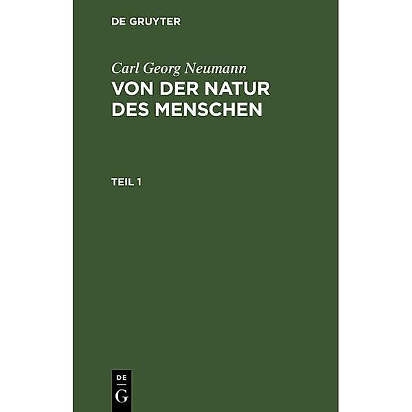 Carl Georg Neumann: Von der Natur des Menschen. Teil 1, Carl Georg Neumann