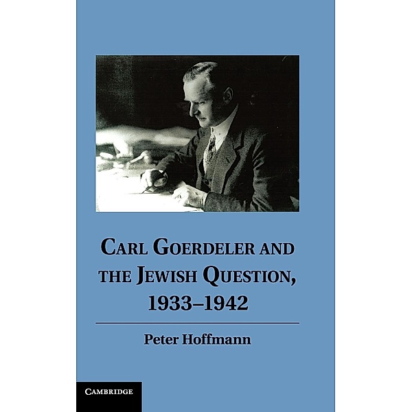 Carl Goerdeler and the Jewish Question, 1933-1942, Peter Hoffmann