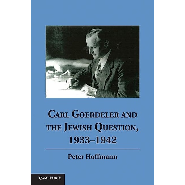 Carl Goerdeler and the Jewish Question, 1933-1942, Peter Hoffmann