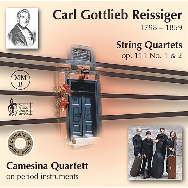 Carl Gottlieb Reissiger: String Quartets op. 111 No. 1 & 2, Camesina Quartett