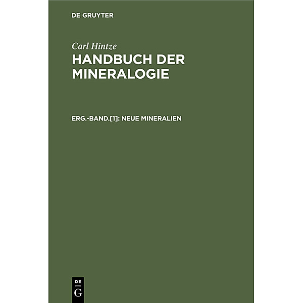 Carl Hintze: Handbuch der Mineralogie / Erg.-Band.[1] / Neue Mineralien, Carl Hintze