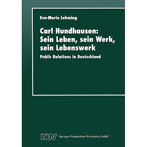 Carl Hundhausen: Sein Leben, sein Werk, sein Lebenswerk