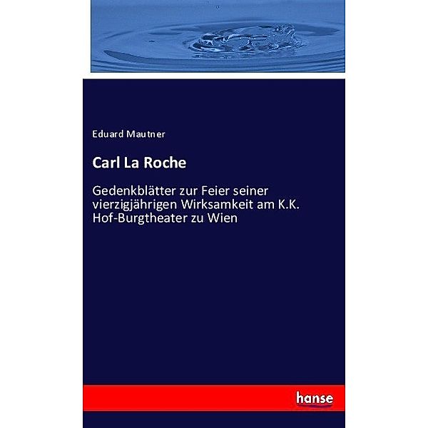 Carl La Roche, Eduard Mautner