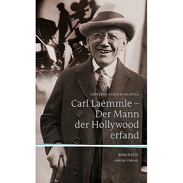 Carl Laemmle - Der Mann, der Hollywood erfand, Cristina Stanca-Mustea