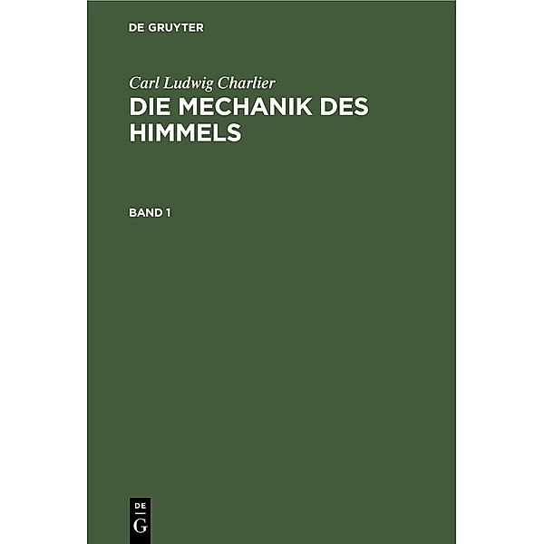 Carl Ludwig Charlier: Die Mechanik des Himmels. Band 1, Carl Ludwig Charlier