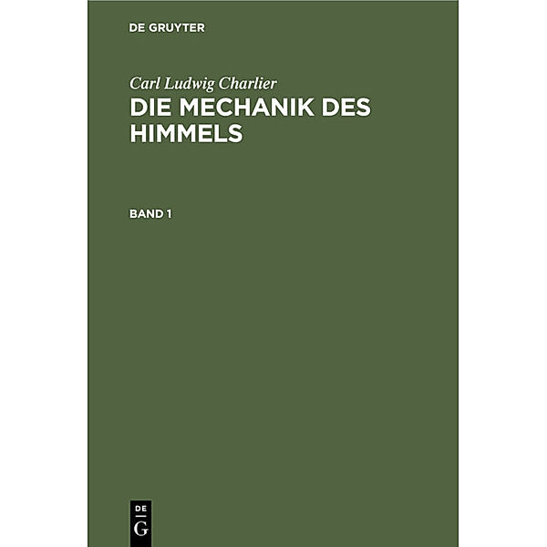 Carl Ludwig Charlier: Die Mechanik des Himmels. Band 1, Carl Ludwig Charlier