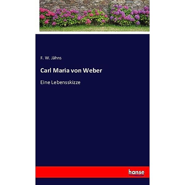 Carl Maria von Weber, F. W. Jähns