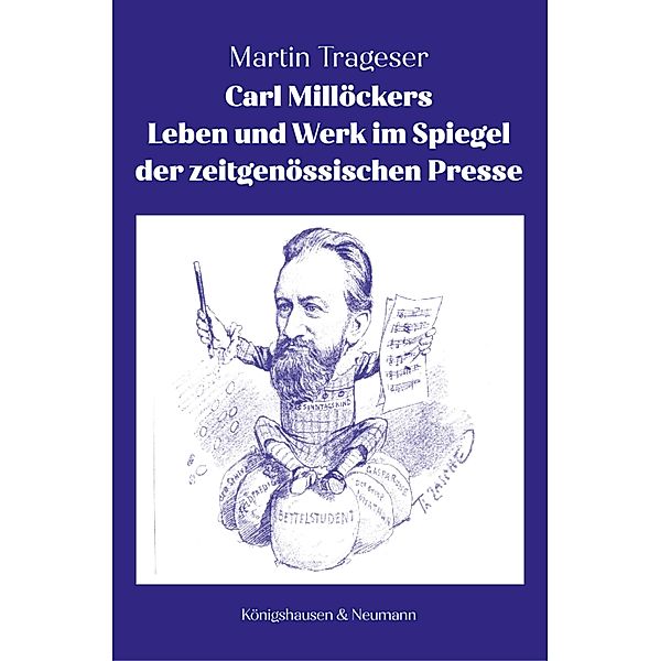 Carl Millöckers Leben und Werk im Spiegel der zeitgenössischen Presse, Martin Trageser