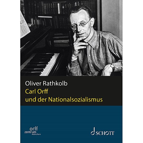 Carl Orff und der Nationalsozialismus / Publikationen des Orff-Zentrums München, Oliver Rathkolb