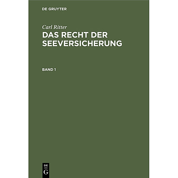 Carl Ritter: Das Recht der Seeversicherung. Band 1, Carl Ritter