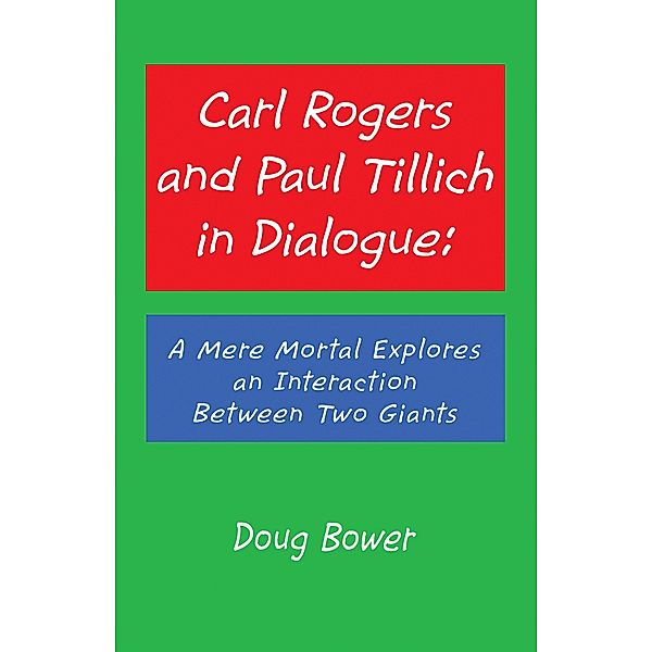 Carl Rogers and Paul Tillich in Dialogue:, Doug Bower