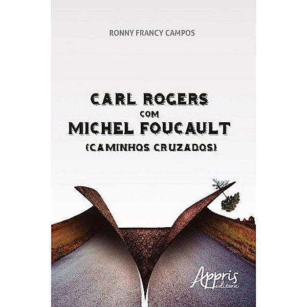 Carl Rogers com Michel Foucault (Caminhos Cruzados), Ronny Francy Campos