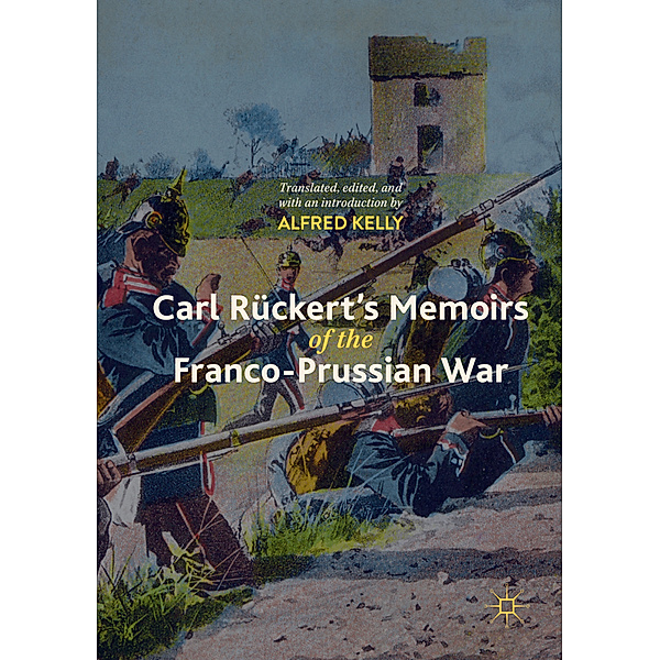 Carl Rückert's Memoirs of the Franco-Prussian War; ., Alfred Kelly