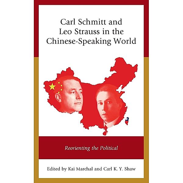 Carl Schmitt and Leo Strauss in the Chinese-Speaking World, Kai Marchal, Carl K. Y. Shaw