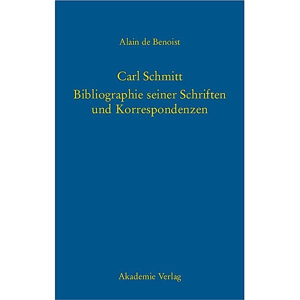 Carl Schmitt - Bibliographie seiner Schriften und Korrespondenzen