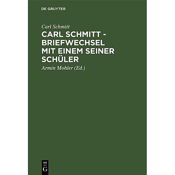Carl Schmitt - Briefwechsel mit einem seiner Schüler, Carl Schmitt