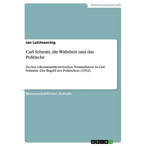 Carl Schmitt, die Wahrheit und das Politische, Jan Leichsenring