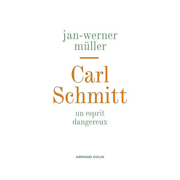Carl Schmitt / Le temps des idées, Jan-Werner Müller