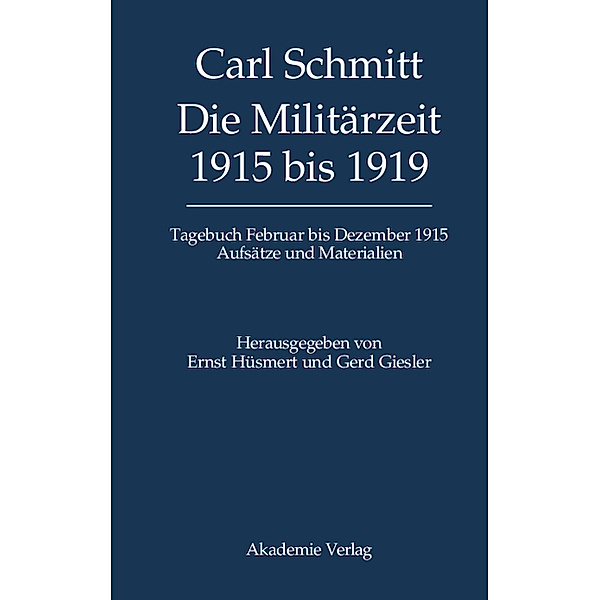Carl Schmitt: Tagebücher: Die Militärzeit 1915 bis 1919, Carl Schmitt