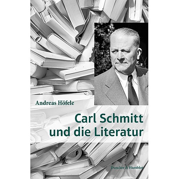 Carl Schmitt und die Literatur., Andreas Höfele