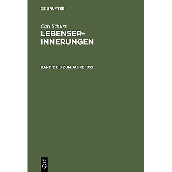Carl Schurz: Lebenserinnerungen / Band 1 / Bis zum Jahre 1852, Carl Schurz