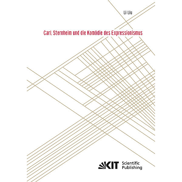 Carl Sternheim und die Komödie des Expressionismus, Li Liu