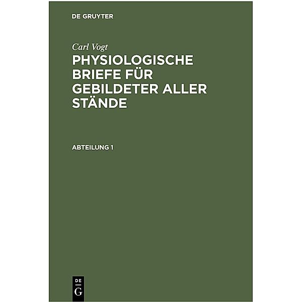 Carl Vogt: Physiologische Briefe für gebildeter aller Stände. Abteilung 1, Carl Vogt