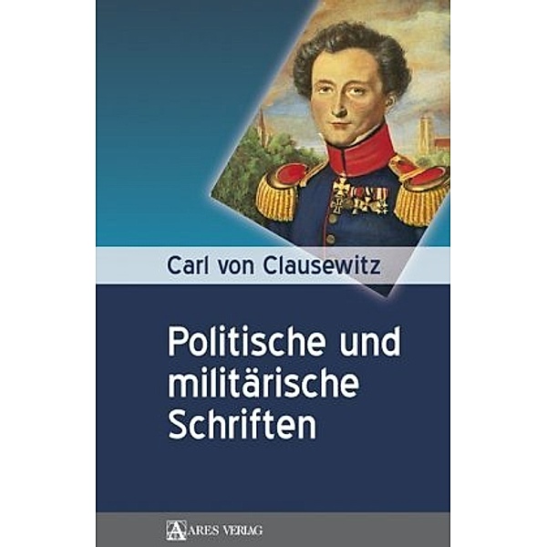 Carl von Clausewitz: Politische und militärische Schriften, Olaf Rose
