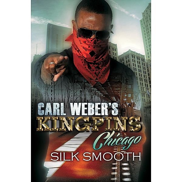 Carl Weber's Kingpins: Chicago / Kingpins, Silk Smooth