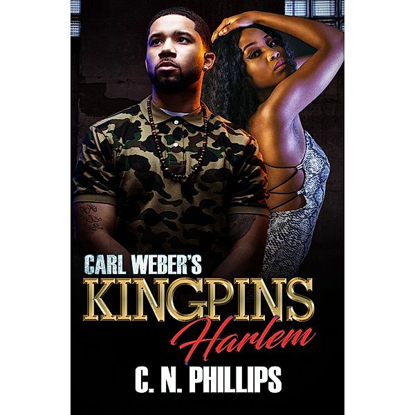 Carl Weber's Kingpins: Harlem, C. N. Phillips