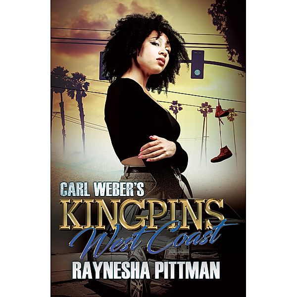 Carl Weber's Kingpins: West Coast, Raynesha Pittman