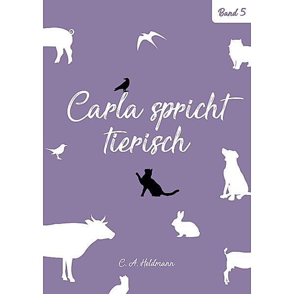 Carla spricht tierisch: Band Nr. 5 / Carla spricht tierisch Bd.5, Christine Heldmann