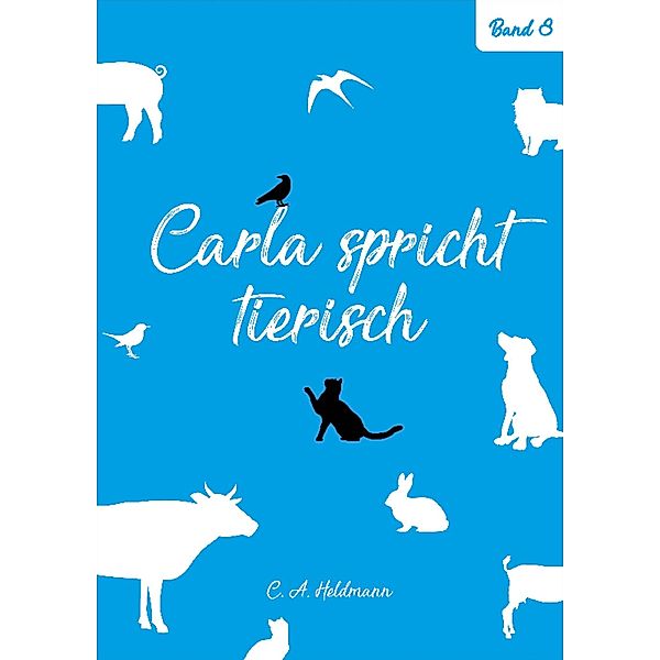 Carla spricht tierisch: Band Nr. 8 / Carla spricht tierisch Bd.8, Christine Heldmann