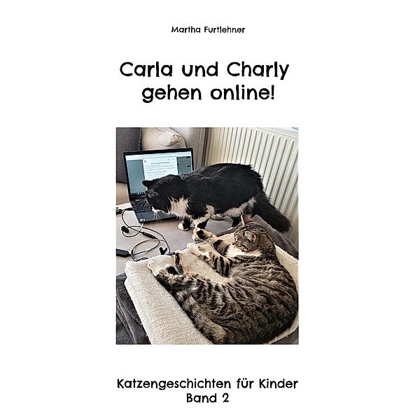 Carla und Charly gehen online! / Carla und Charly gehen online! Bd.2, Martha Furtlehner