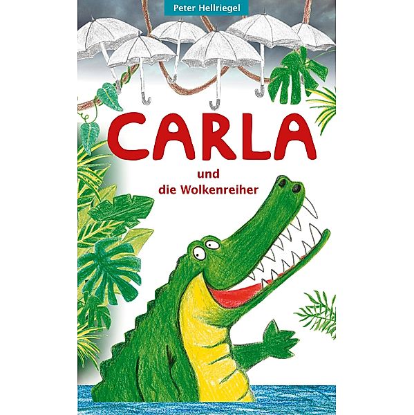 Carla und die Wolkenreiher / Carla Bd.1, Peter Hellriegel