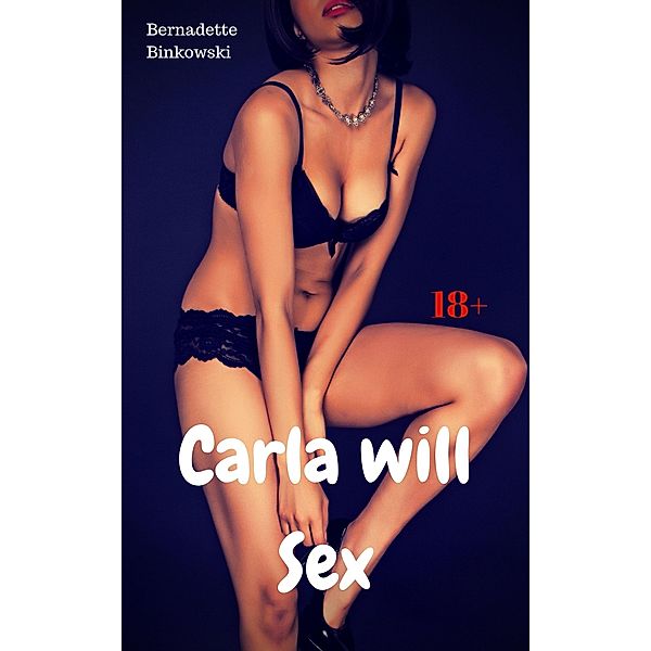 Carla will Sex, Bernadette Binkowski
