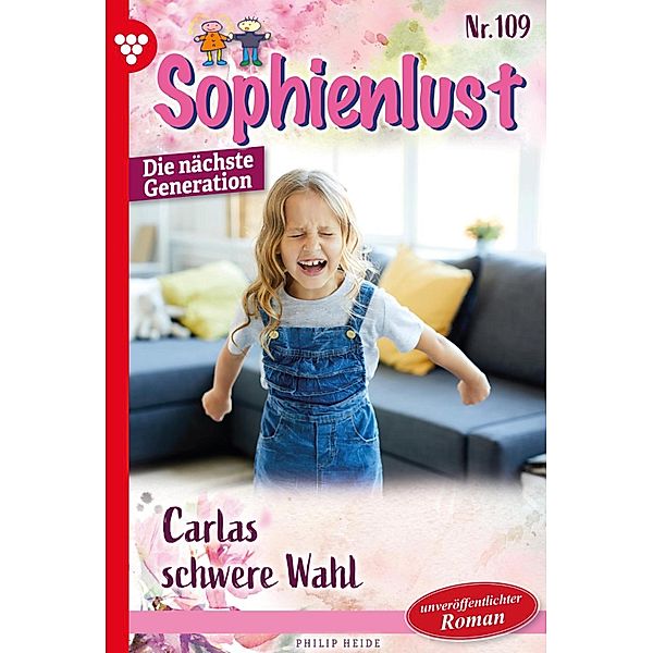 Carlas schwere Wahl / Sophienlust - Die nächste Generation Bd.109, Heide Philip