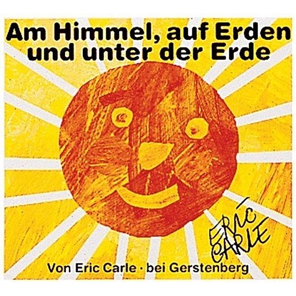 Carle, E: Am Himmel, auf Erden und unter der Erde, Eric Carle