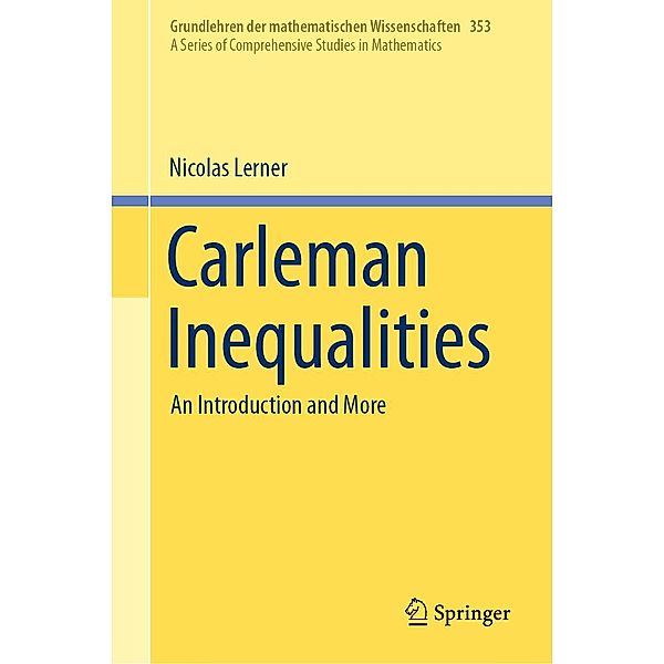 Carleman Inequalities / Grundlehren der mathematischen Wissenschaften Bd.353, Nicolas Lerner
