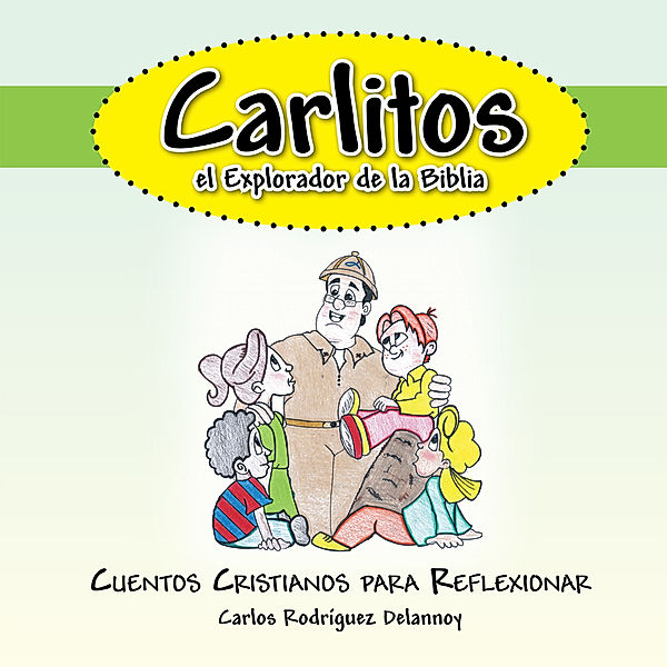 Carlitos El Explorador De La Biblia, Carlos Rodríguez Delannoy