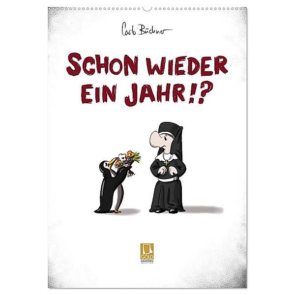 Carlo Büchner - SCHON WIEDER EIN JAHR !? (Wandkalender 2024 DIN A2 hoch), CALVENDO Monatskalender, Carlo Büchner