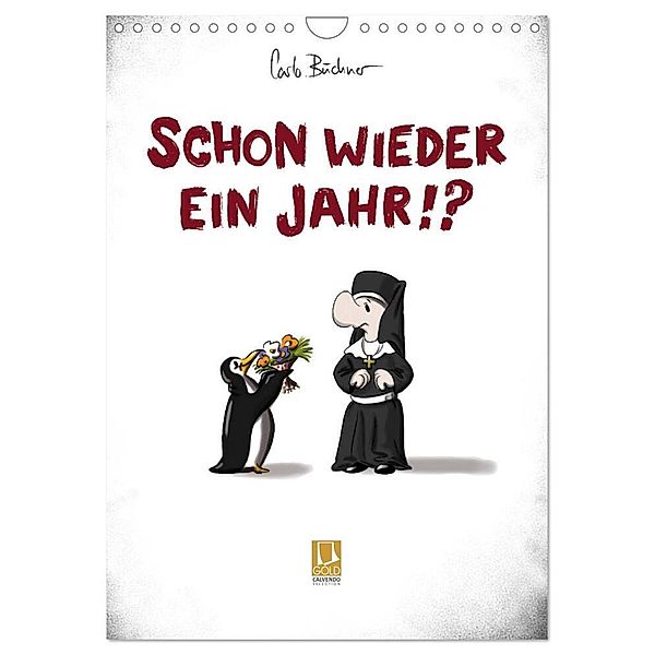 Carlo Büchner - SCHON WIEDER EIN JAHR !? (Wandkalender 2024 DIN A4 hoch), CALVENDO Monatskalender, Carlo Büchner